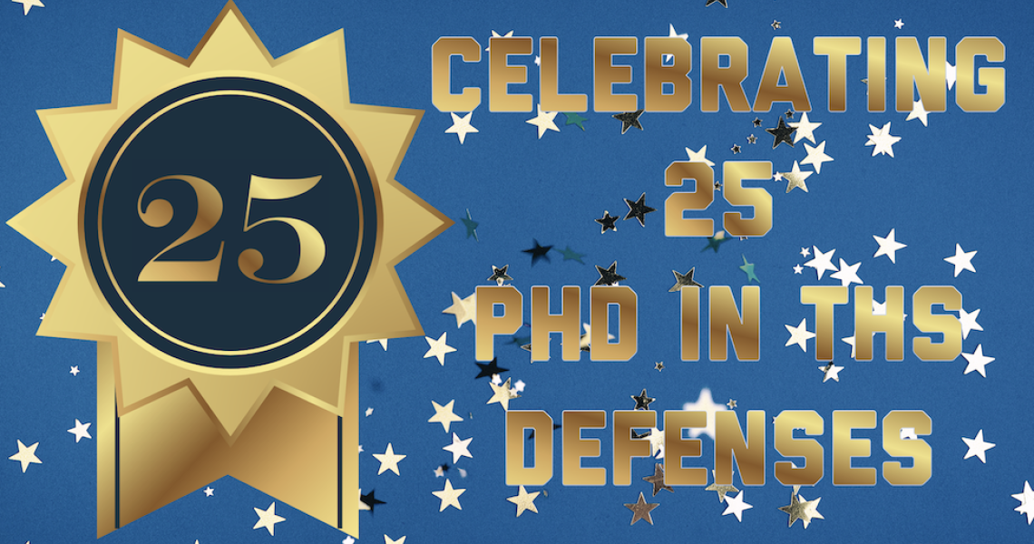 Celebrating 25 PhD in THS Defenses
